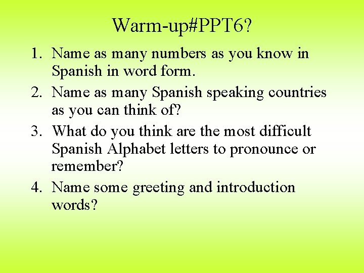 Warm-up#PPT 6? 1. Name as many numbers as you know in Spanish in word