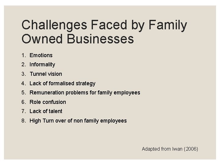 Challenges Faced by Family Owned Businesses 1. Emotions 2. Informality 3. Tunnel vision 4.