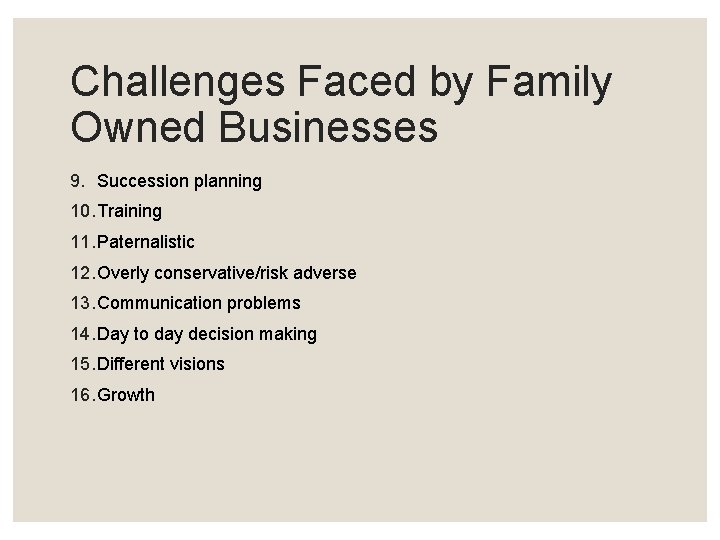 Challenges Faced by Family Owned Businesses 9. Succession planning 10. Training 11. Paternalistic 12.