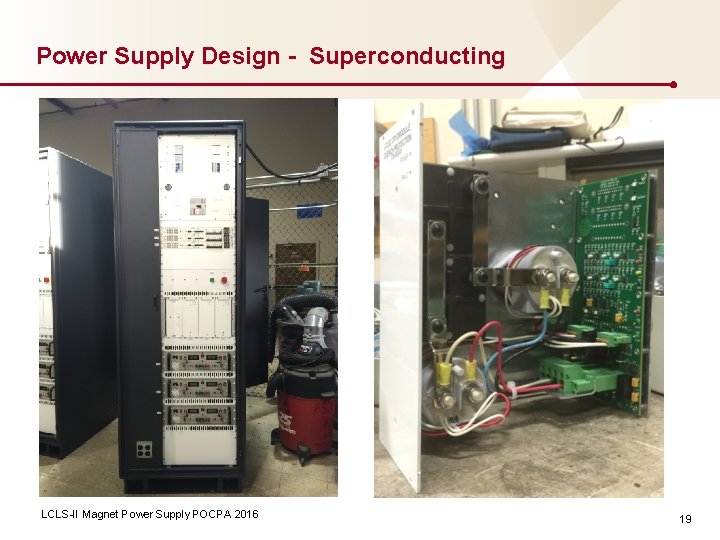 Power Supply Design - Superconducting LCLS-II Magnet Power Supply POCPA 2016 19 