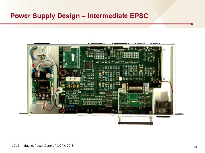 Power Supply Design – Intermediate EPSC LCLS-II Magnet Power Supply POCPA 2016 23 