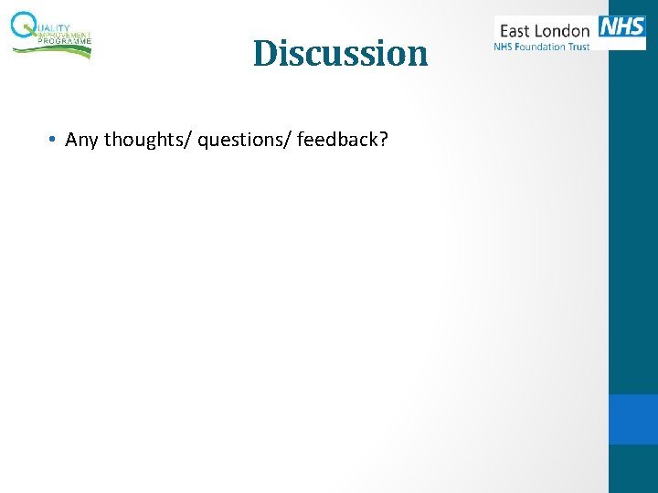 Discussion • Any thoughts/ questions/ feedback? Discussion • Any thoughts/ questions/ feedback?