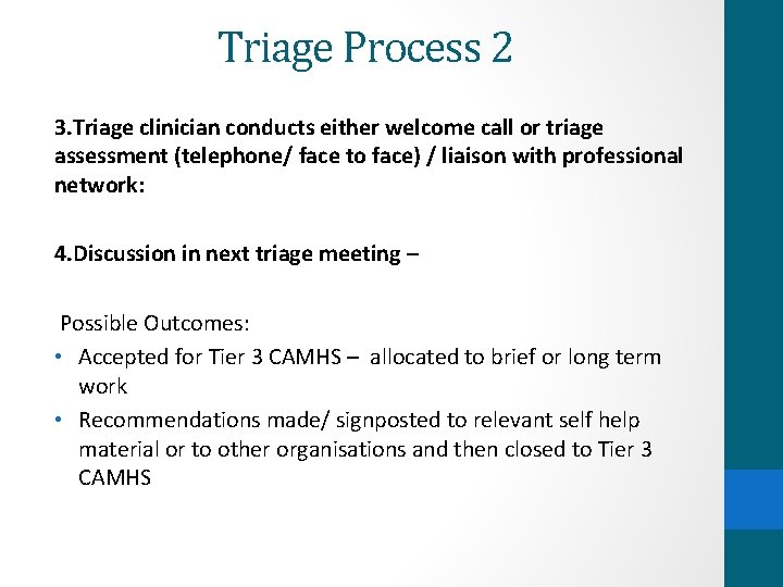 Triage Process 2 3. Triage clinician conducts either welcome call or triage assessment (telephone/ Triage Process 2 3. Triage clinician conducts either welcome call or triage assessment (telephone/