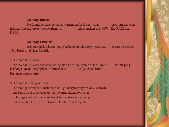 Memory Internal Berfungsi sebagai pengingat sementara baik bagi data, program, maupun informasi ketika proses