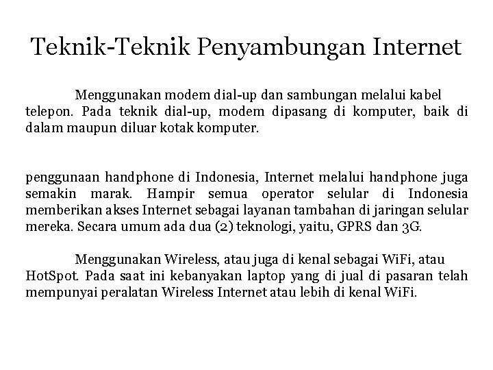 Teknik-Teknik Penyambungan Internet Menggunakan modem dial-up dan sambungan melalui kabel telepon. Pada teknik dial-up,