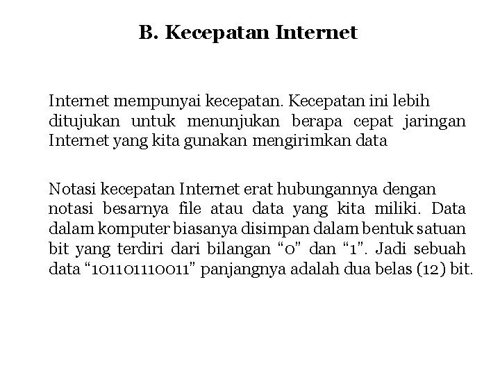 B. Kecepatan Internet mempunyai kecepatan. Kecepatan ini lebih ditujukan untuk menunjukan berapa cepat jaringan