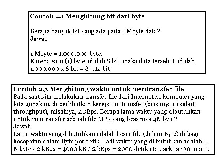 Contoh 2. 1 Menghitung bit dari byte Berapa banyak bit yang ada pada 1