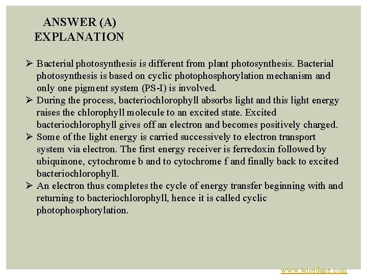 ANSWER (A) EXPLANATION Ø Bacterial photosynthesis is different from plant photosynthesis. Bacterial photosynthesis is