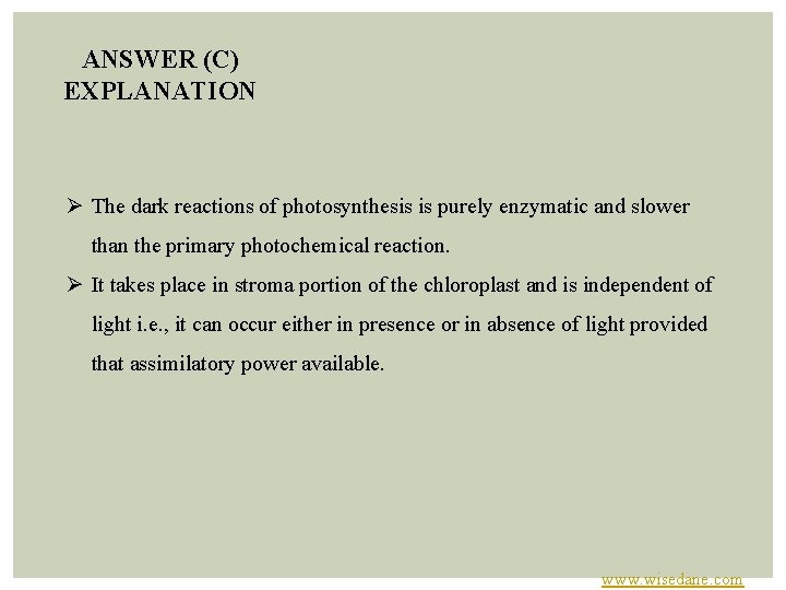 ANSWER (C) EXPLANATION Ø The dark reactions of photosynthesis is purely enzymatic and slower
