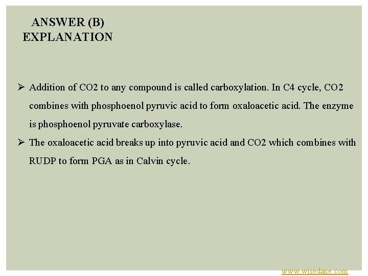 ANSWER (B) EXPLANATION Ø Addition of CO 2 to any compound is called carboxylation.