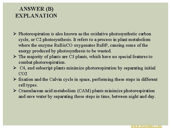 ANSWER (B) EXPLANATION Ø Photorespiration is also known as the oxidative photosynthetic carbon cycle,