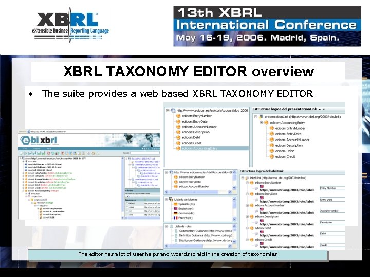 XBRL TAXONOMY EDITOR overview • The suite provides a web based XBRL TAXONOMY EDITOR