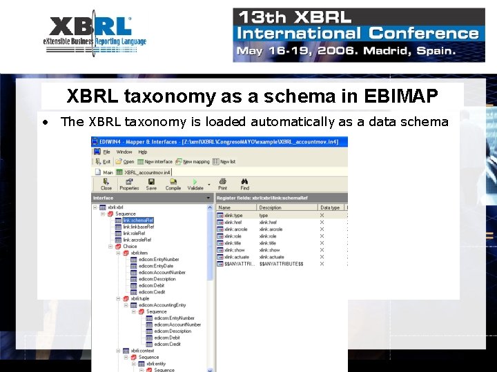 XBRL taxonomy as a schema in EBIMAP • The XBRL taxonomy is loaded automatically