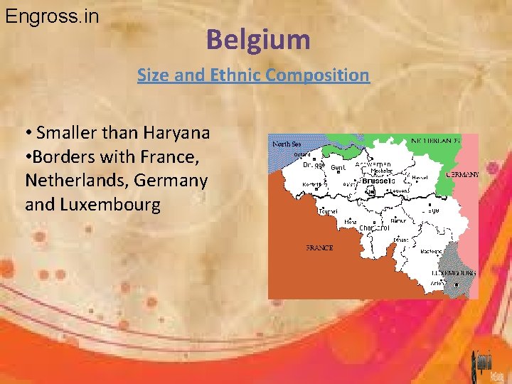 Engross. in Belgium Size and Ethnic Composition • Smaller than Haryana • Borders with