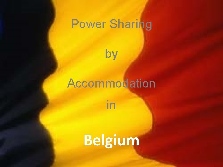 Power Sharing by Accommodation in Belgium 