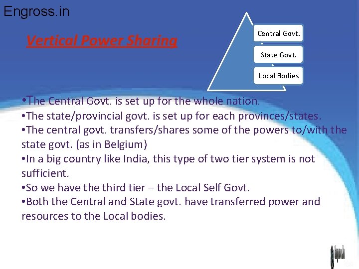 Engross. in Vertical Power Sharing Central Govt. State Govt. Local Bodies • The Central