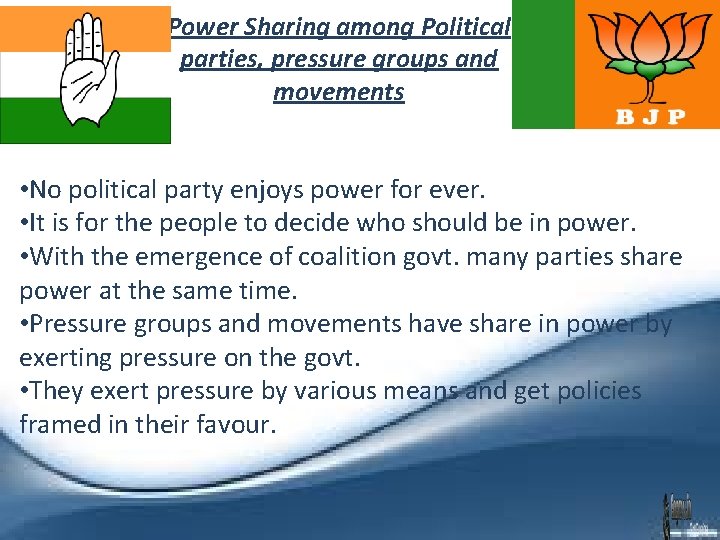 Engross. in Power Sharing among Political parties, pressure groups and movements • No political