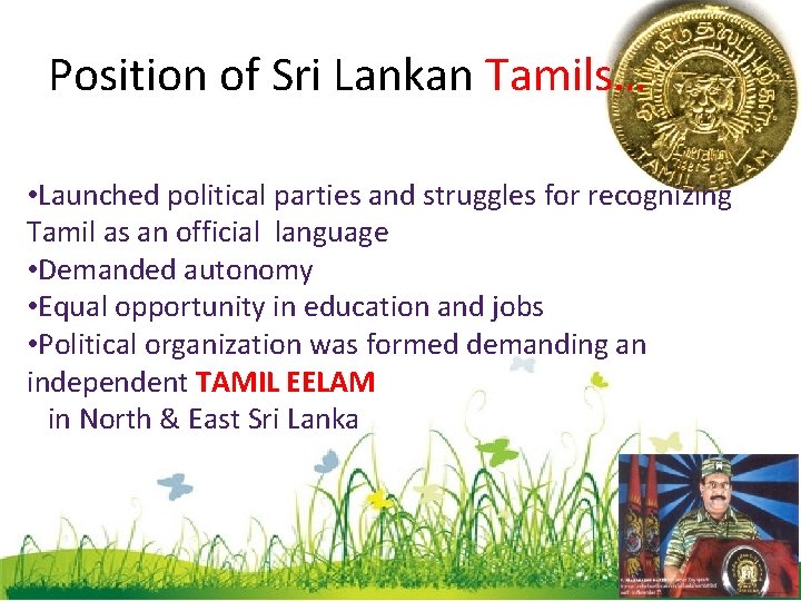 Position of Sri Lankan Tamils… • Launched political parties and struggles for recognizing Tamil