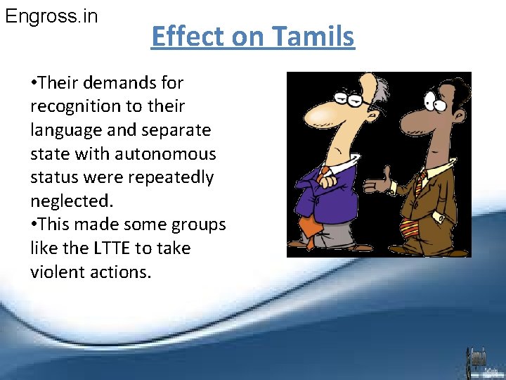 Engross. in Effect on Tamils • Their demands for recognition to their language and