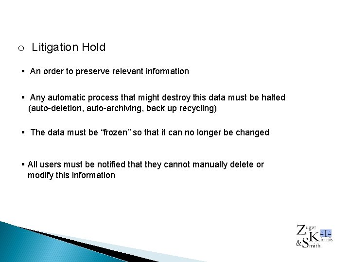 o Litigation Hold § An order to preserve relevant information § Any automatic process