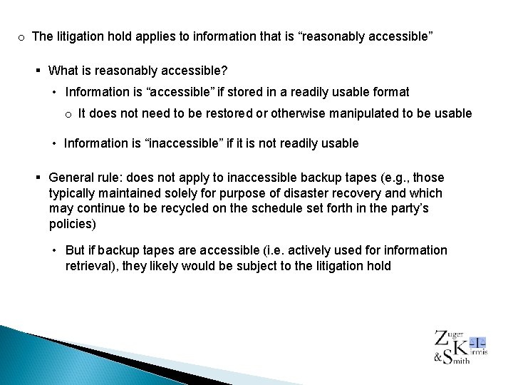 o The litigation hold applies to information that is “reasonably accessible” § What is