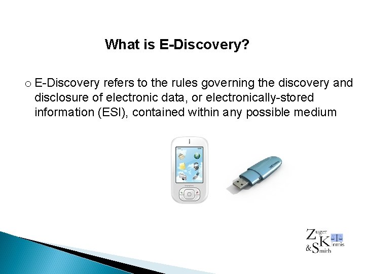  What is E-Discovery? o E-Discovery refers to the rules governing the discovery and