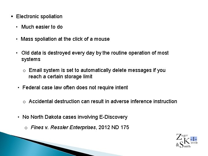 § Electronic spoliation • Much easier to do • Mass spoliation at the click