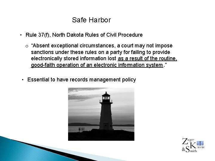Safe Harbor • Rule 37(f), North Dakota Rules of Civil Procedure o “Absent exceptional