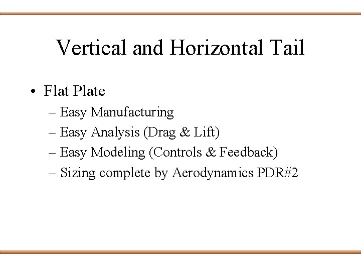 Vertical and Horizontal Tail • Flat Plate – Easy Manufacturing – Easy Analysis (Drag