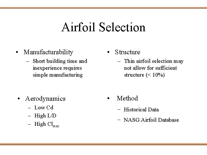 Airfoil Selection • Manufacturability – Short building time and inexperience requires simple manufacturing •