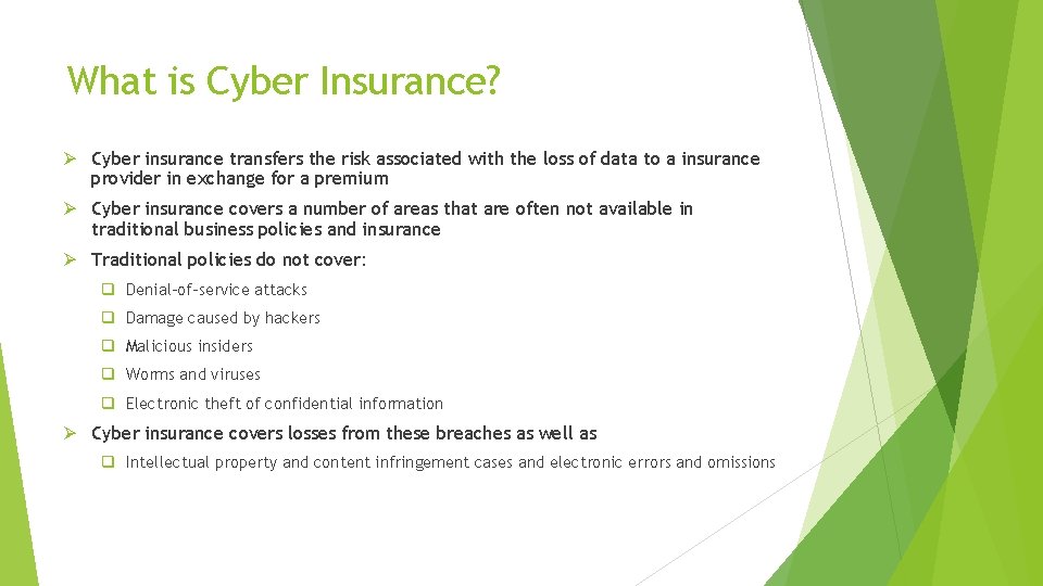 What is Cyber Insurance? Ø Cyber insurance transfers the risk associated with the loss