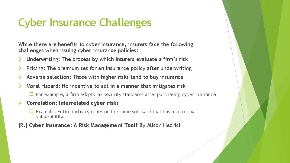 Cyber Insurance Challenges While there are benefits to cyber insurance, insurers face the following