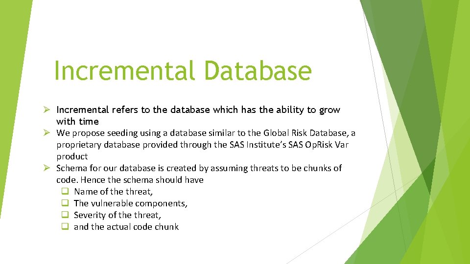 Incremental Database Ø Incremental refers to the database which has the ability to grow