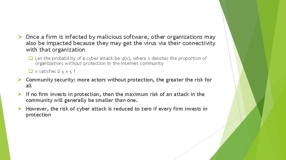 Ø Once a firm is infected by malicious software, other organizations may also be