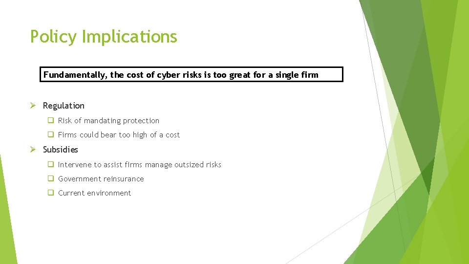 Policy Implications Fundamentally, the cost of cyber risks is too great for a single