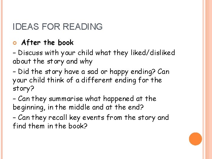 IDEAS FOR READING After the book – Discuss with your child what they liked/disliked