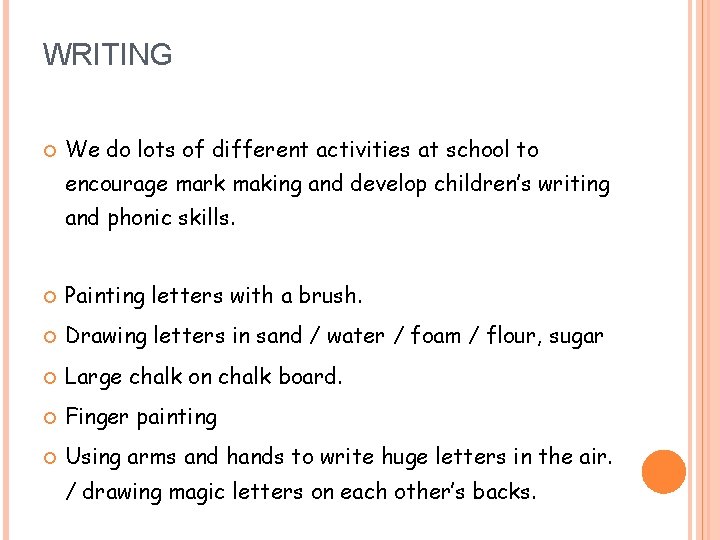 WRITING We do lots of different activities at school to encourage mark making and