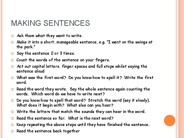 MAKING SENTENCES Ask them what they want to write. Make it into a short,