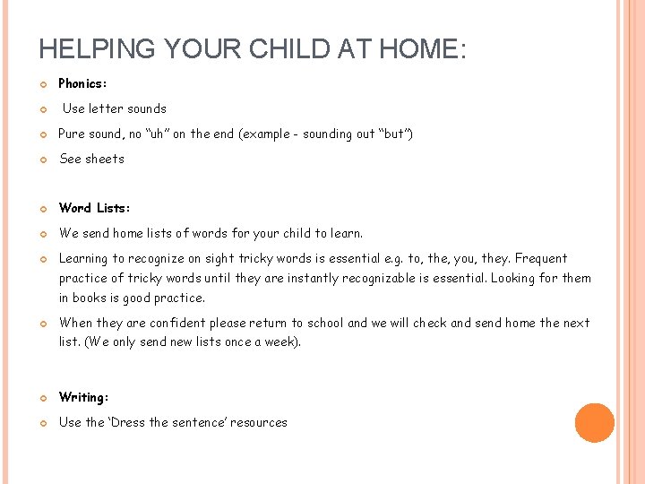 HELPING YOUR CHILD AT HOME: Phonics: Use letter sounds Pure sound, no “uh” on