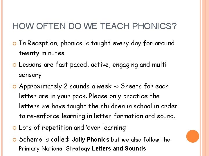 HOW OFTEN DO WE TEACH PHONICS? In Reception, phonics is taught every day for