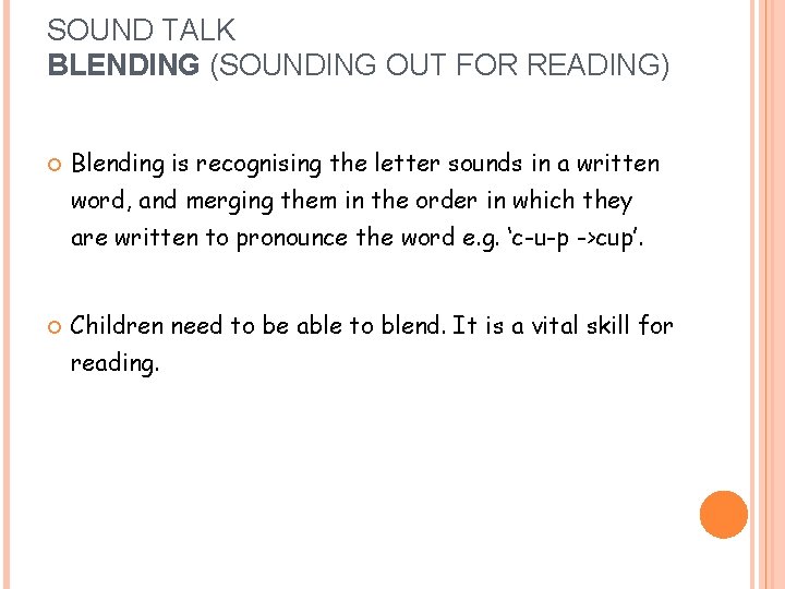 SOUND TALK BLENDING (SOUNDING OUT FOR READING) Blending is recognising the letter sounds in