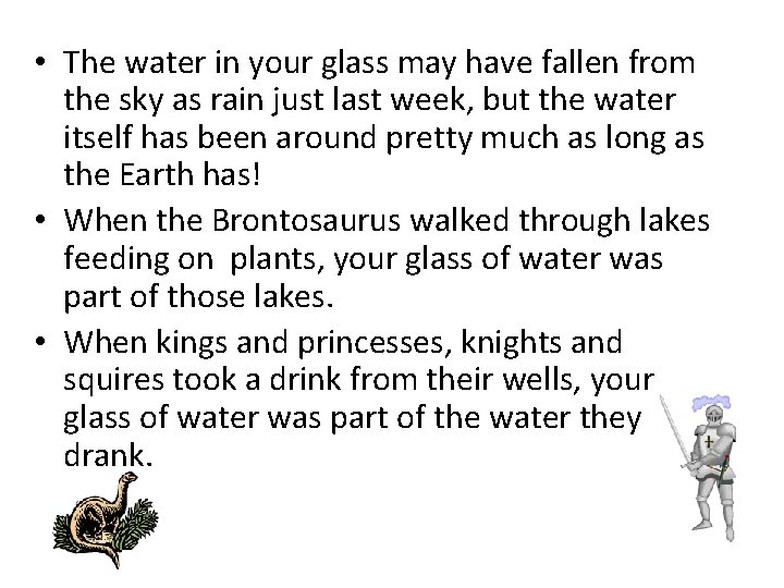  • The water in your glass may have fallen from the sky as