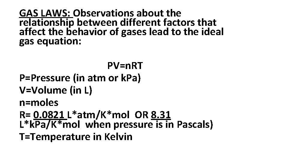 GAS LAWS: Observations about the relationship between different factors that affect the behavior of