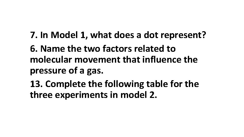 7. In Model 1, what does a dot represent? 6. Name the two factors