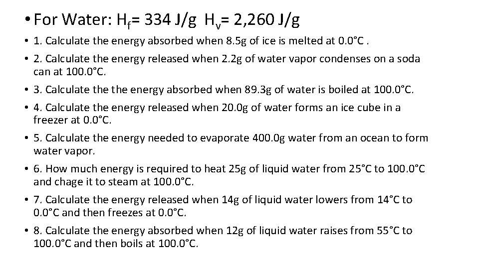  • For Water: Hf= 334 J/g Hv= 2, 260 J/g • 1. Calculate