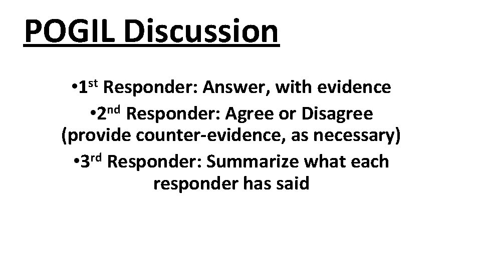 POGIL Discussion • 1 st Responder: Answer, with evidence • 2 nd Responder: Agree