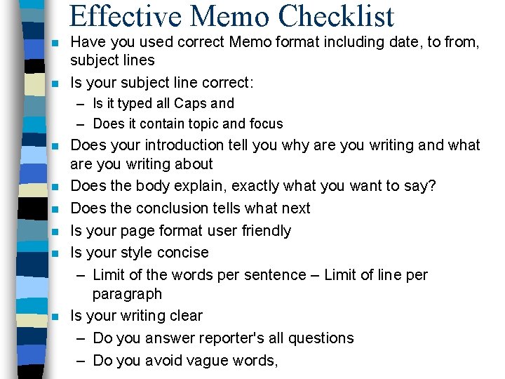 Effective Memo Checklist n n Have you used correct Memo format including date, to