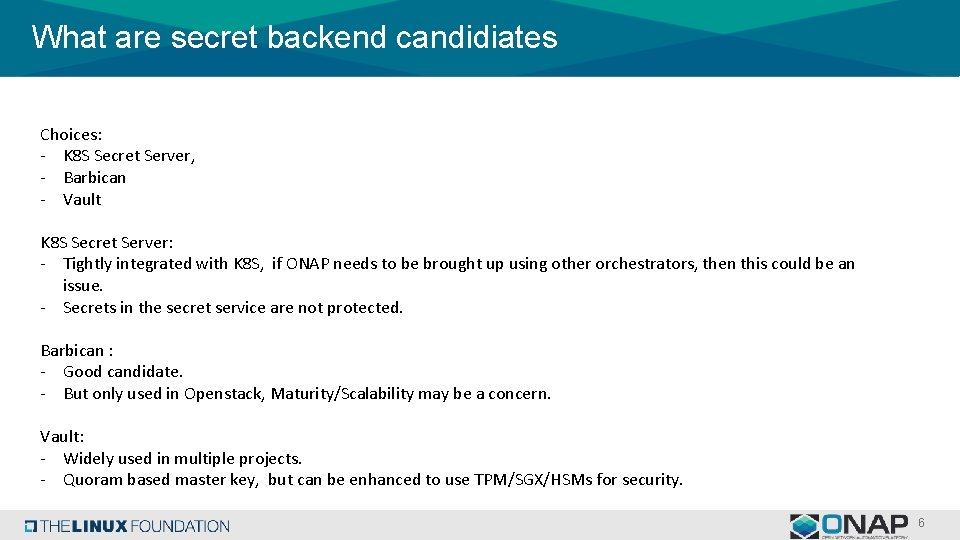 What are secret backend candidiates Choices: - K 8 S Secret Server, - Barbican