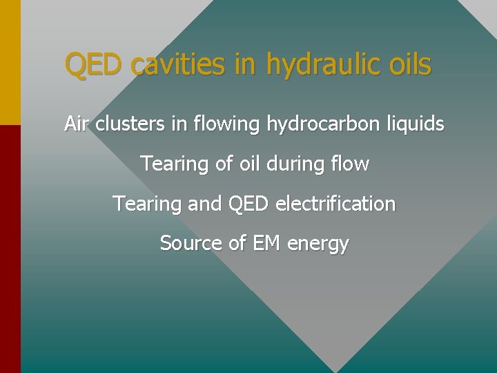 QED cavities in hydraulic oils Air clusters in flowing hydrocarbon liquids Tearing of oil