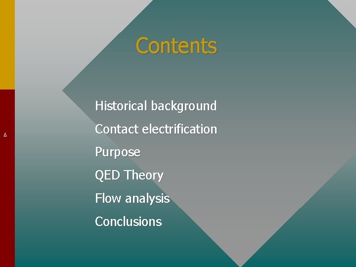 Contents Historical background Contact electrification Purpose QED Theory Flow analysis Conclusions 